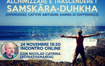 Adinathananda (Nicolae Catrina): Alchimizzare e trascendere i Samskara Dukha 24 Novembre 2023